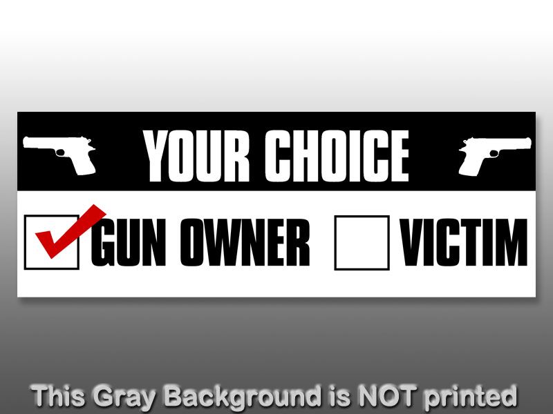 your Choice Gun Owner or Victim Sticker Decal Gun NRA